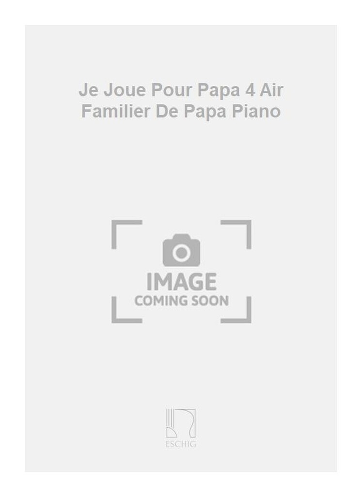 Je Joue Pour Papa 4 Air Familier De Papa Piano